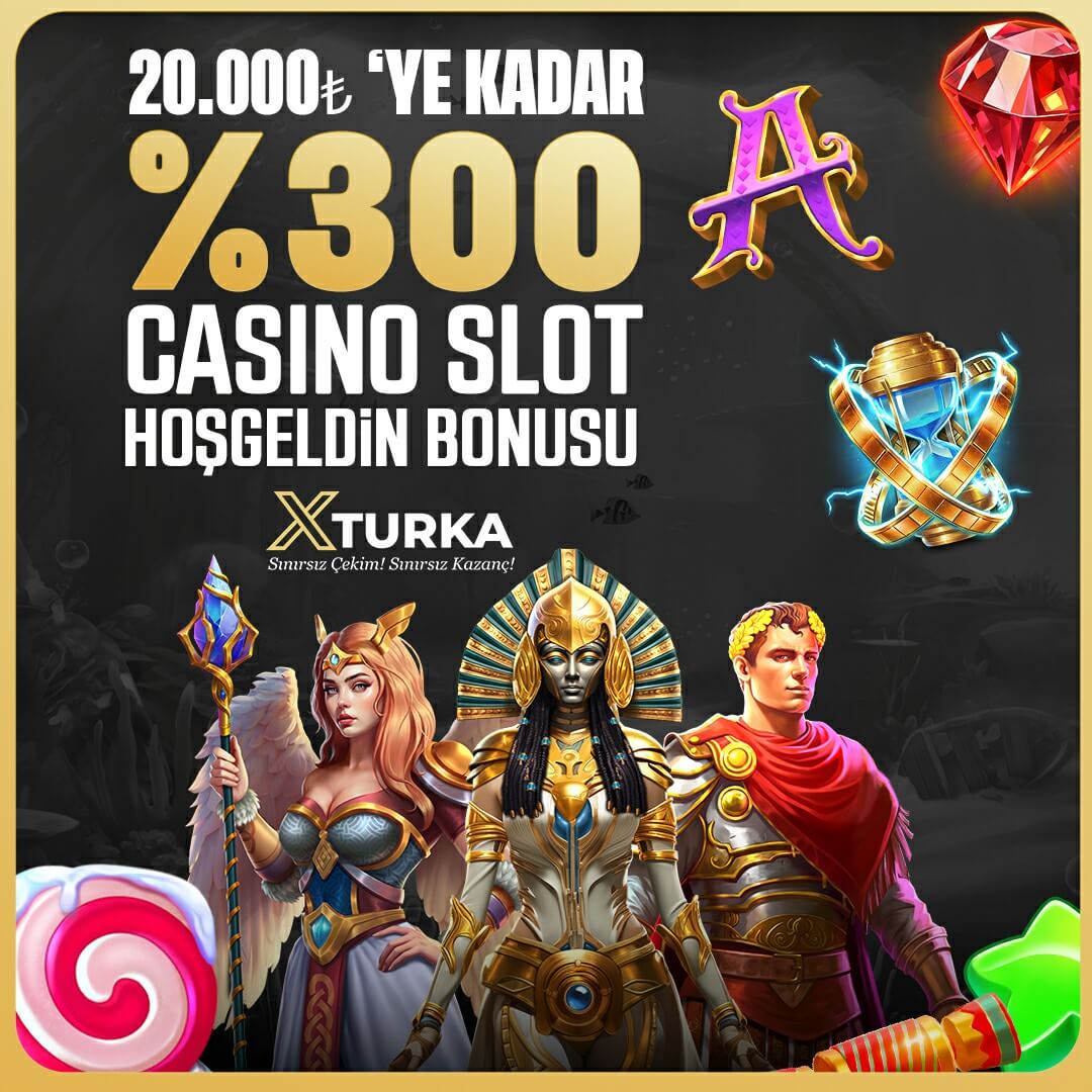 Xturka Giriş - 300% Casino Slot Hoşgeldin Bonusu